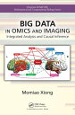 Big Data in Omics and Imaging Integrated Analysis and Causal Inference【電子書籍】[ Mo...