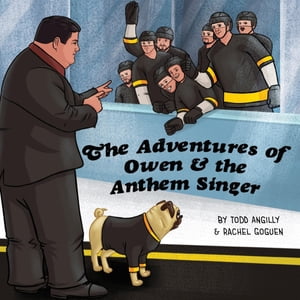 The Adventures of Owen & the Anthem Singer【電子書籍】[ Todd Angilly ]