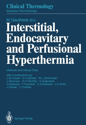 Interstitial, Endocavitary and Perfusional Hyperthermia Methods and Clinical Trials