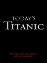 Today 039 s Titanic She 039 s Bigger. She 039 s More Seductive. She 039 s Way More Lethal.【電子書籍】 Lyndell P. Enns