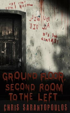 Ground Floor, Second Room to the Left【電子書籍】[ Chris Sarantopoulos ]