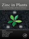 Zinc in Plants Current Knowledge and Recent Advances【電子書籍】