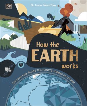 ŷKoboŻҽҥȥ㤨How the Earth Works Discover How Plate Tectonics Shapes Our PlanetŻҽҡ[ Lucia Dr Perez-Diaz ]פβǤʤ2,968ߤˤʤޤ