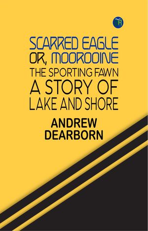 ŷKoboŻҽҥȥ㤨Scarred Eagle; or, Moorooine, the sporting fawn. A story of lake and shoreŻҽҡ[ Andrew Dearborn ]פβǤʤ158ߤˤʤޤ