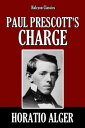 Paul Prescott 039 s Charge by Horatio Alger【電子書籍】 Horatio Alger