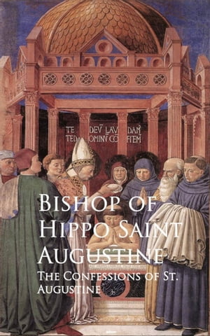 ŷKoboŻҽҥȥ㤨The Confessions of St. Augustine Bestsellers and famous BooksŻҽҡ[ Bishop of Hippo Saint Augustine ]פβǤʤ200ߤˤʤޤ