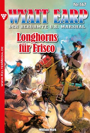 Longhorns f?r Frisco Wyatt Earp 167 ? WesternŻҽҡ[ William Mark ]