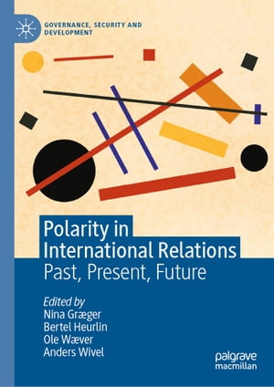 Polarity in International Relations Past, Present, Future【電子書籍】