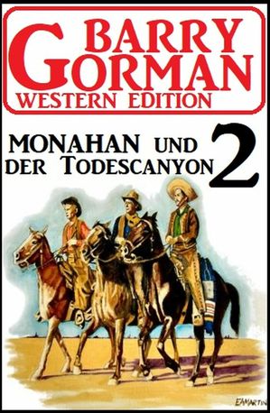ŷKoboŻҽҥȥ㤨Monahan und der Todescanyon: Barry Gorman Western Edition 2Żҽҡ[ Barry Gorman ]פβǤʤ437ߤˤʤޤ