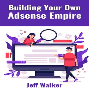 Building Your Own Adsense Empire【電子書籍】[ Jeff Walker ]