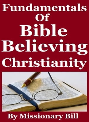 Fundamentals Of Bible Believing Christianity