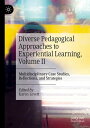 Diverse Pedagogical Approaches to Experiential Learning, Volume II Multidisciplinary Case Studies, Reflections, and Strategies【電子書籍】