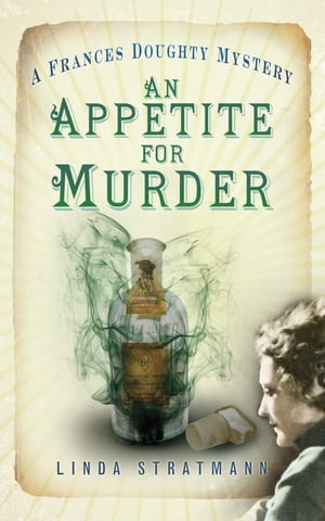 An Appetite for Murder A Frances Doughty Mystery 4【電子書籍】[ Linda Stratmann ]