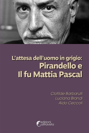 L’attesa dell’uomo in grigio: Pirandello e I