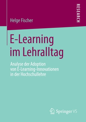 E-Learning im Lehralltag Analyse der Adoption von E-Learning-Innovationen in der Hochschullehre