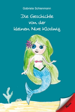 Die Geschichte von der kleinen Nixe KlodwigŻҽҡ[ Gabriele Schienmann ]