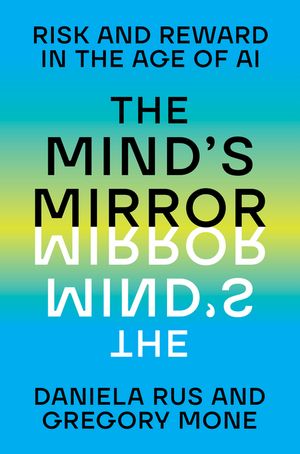 The Mind's Mirror: Risk and Reward in the Age of AI