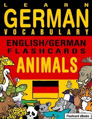 Learn German Vocabulary: English/German Flashcards - Animals【電子書籍】 Flashcard Ebooks