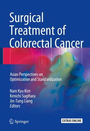 Surgical Treatment of Colorectal Cancer Asian Perspectives on Optimization and Standardization