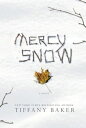 Mercy Snow A Novel【電子書籍】[ Tiffany Baker ]