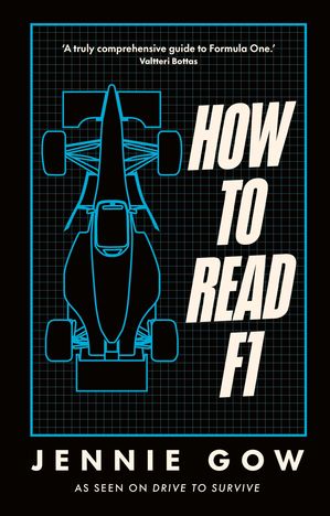 How to Read F1 Everything you need to know about racing in the fast lane【電子書籍】[ Jennie Gow ]