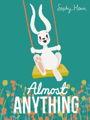Almost Anything【電子書籍】[ Sophy Henn ]