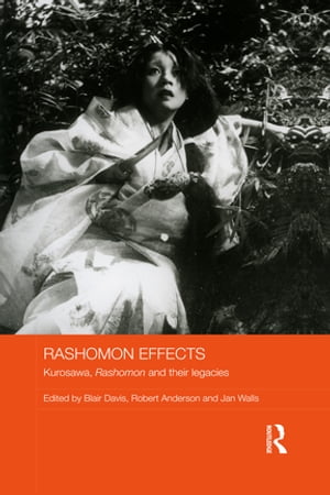 Rashomon Effects Kurosawa, Rashomon and their legacies