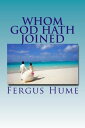 Whom God Hath Joine【電子書籍】[ Fergus Hu