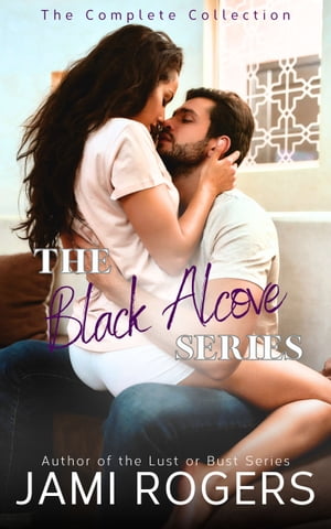 The Black Alcove Series: The Complete Collection【電子書籍】[ Jami Rogers ]