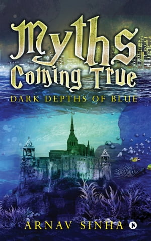 Myths Coming True Dark Depths of BlueŻҽҡ[ Arnav Sinha ]