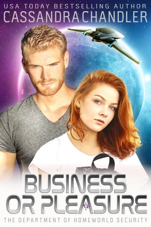 Business or Pleasure The Department of Homeworld Security, #3Żҽҡ[ Cassandra Chandler ]
