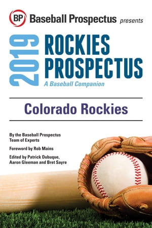Colorado Rockies 2019 A Baseball Companion【電子書籍】 Baseball Prospectus