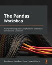 The Pandas Workshop A comprehensive guide to using Python for data analysis with...