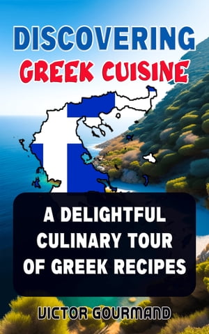 Discovering Greek Cuisine: A Delightful Culinary Tour of Greek Recipes