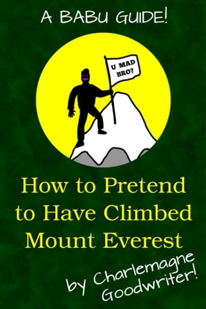 How to Pretend to Have Climbed Everest