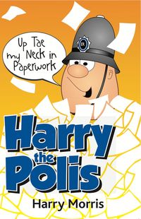 Up Tae Ma Neck in Paperwork Harry the Polis【電子書籍】[ Harry Morris ]