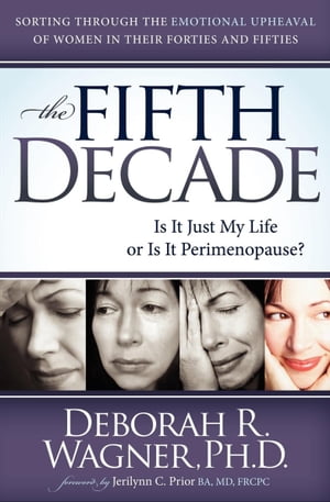 ŷKoboŻҽҥȥ㤨The Fifth Decade Is It Just My Life or Is It Perimenopause? Sorting through the Emotional Upheaval of Women in Their Forties and FiftiesŻҽҡ[ Deborah R. Wagner ]פβǤʤ18ߤˤʤޤ