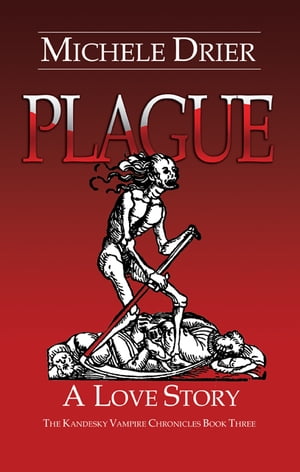Plague: A Love Story Book Three【電子書籍】[ Michele Drier ]