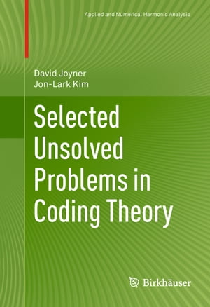 Selected Unsolved Problems in Coding Theory【電子書籍】 David Joyner