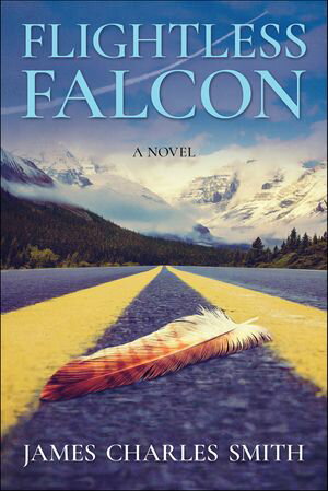 Flightless Falcon A Novel【電子書籍】[ James Charles Smith ]