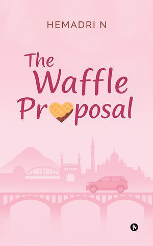 The Waffle Proposal【電子書籍】[ Hemadri N ]