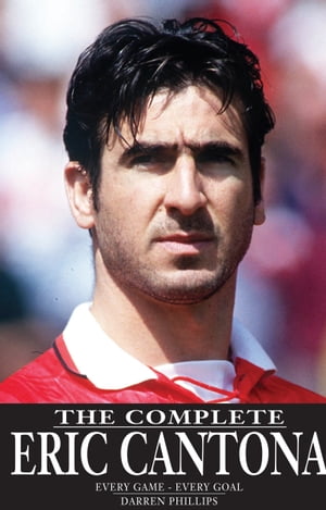 The Complete Eric Cantona【電子書籍】 Darren Phillips