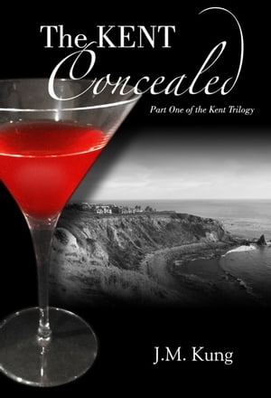 THE KENT Concealed Part One of THE KENT Trilogy【電子書籍】[ J. M. Kung ]