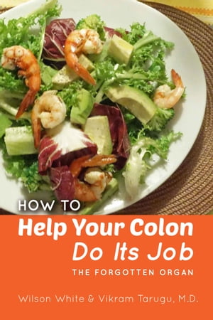 How to Help Your Colon Do Its Job The Forgotten 