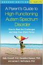 A Parent's Guide to High-Functioning Autism Spectrum Disorder How to Meet the Challenges and Help Your Child Thrive【電子書籍】[ Sally Ozonoff, PhD ]