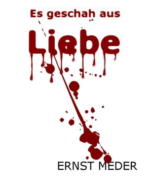 Es geschah aus Liebe【電子書籍】[ Ernst Meder ]