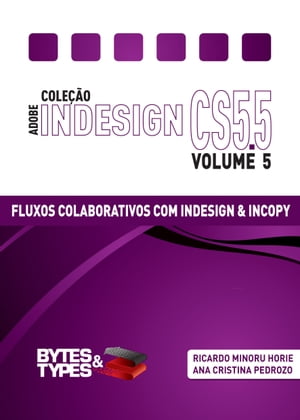 Cole??o Adobe InDesign CS5.5 - Fluxos Colaborativos com InDesign e InCopy【電子書籍】[ Ricardo Minoru Horie ]
