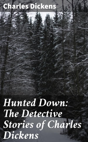 Hunted Down: The Detective Stories of Charles Dickens