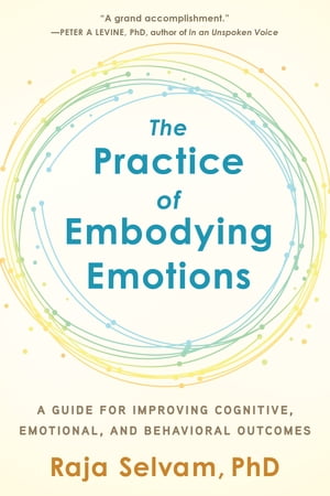 The Practice of Embodying Emotions