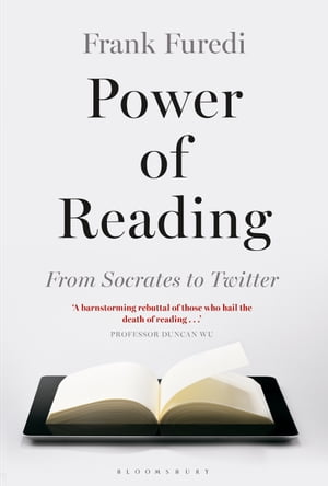 Power of Reading From Socrates to Twitter【電子書籍】[ Professor Frank Furedi ]